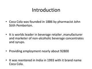 IntroductionCoca Cola was founded in 1886 by pharmacist John Stith Pemberton.