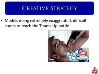 Action & RewardAuditions would be conducted in the aforementioned 8 citiesThe final 5 get a chance to perform stunts judged by Akshay KumarThe winner gets a chance to act in a ‘Thums Up’ commercial with Akshay KumarMedia PlanningHigher proportion of media budget would be allocated to T.V. and Radio Print and Social Media marketing