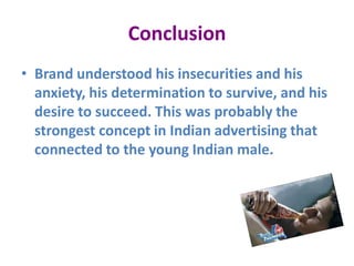 Sharper edges are added to the ‘Thumb’ in the Thums-Up sign to bring out the core masculine values of brand Thums-Up more prominently.”