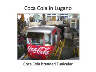 Coca Cola in Lugano




Coca Cola branded Funicular
 