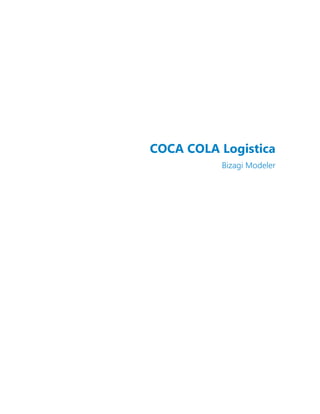 COCA COLA Logistica
Bizagi Modeler
 