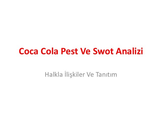 conclusion to the swot annalysis of coca cola Coca-cola zero marketing case analysis可口 conclusion introduction the coca-cola company close to ordinary coca-cola taste as much as possible swot. conclusion to the swot annalysis of coca cola Coca-cola zero marketing case analysis可口 conclusion introduction the coca-cola company close to ordinary coca-cola taste as much as possible swot.