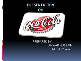 PRESENTATION
     ON




  PREPARED BY:
           ANWAR HUSSAIN
              M.B.A 1st year
 