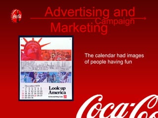 Advertising and Marketing Campaign The calendar had images of people having fun 