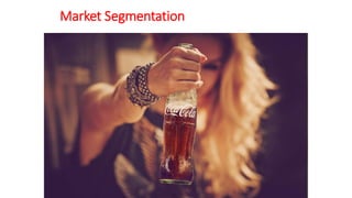 Market Segmentation
 