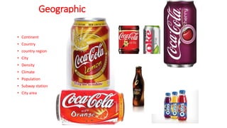 Geographic
• Continent
• Country
• country region
• City
• Density
• Climate
• Population
• Subway station
• City area
 