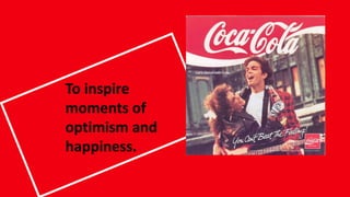 To inspire
moments of
optimism and
happiness.
 