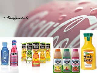 • Juices/juice drinks:
 