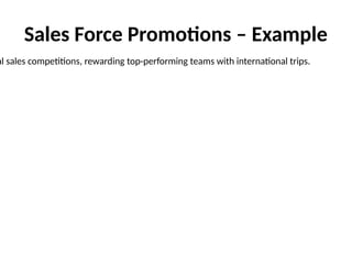 Sales Force Promotions – Example
al sales competitions, rewarding top-performing teams with international trips.
 