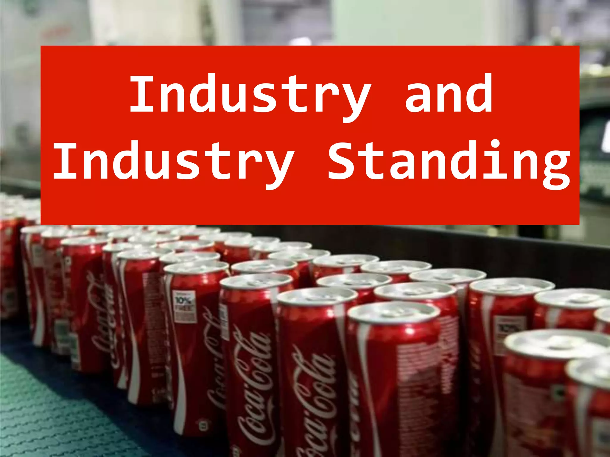 Industry and
Industry Standing
 