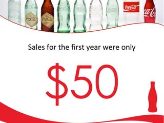 Sales for the first year were only
$50
 