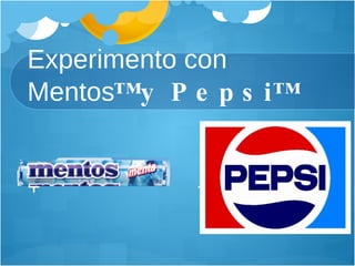 Experimento con Mentos ™ y Pepsi™ +  +  