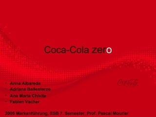 Coca-Cola  zer o ,[object Object],[object Object],[object Object],[object Object],[object Object]