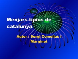 Menjars tipics de catalunya Autor : Sergi Comellas i Marginet 