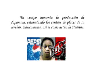 Tu cuerpo aumenta la producción de dopamina, estimulando los centros de placer de tu cerebro. Básicamente, así es como actúa la Heroína.  
