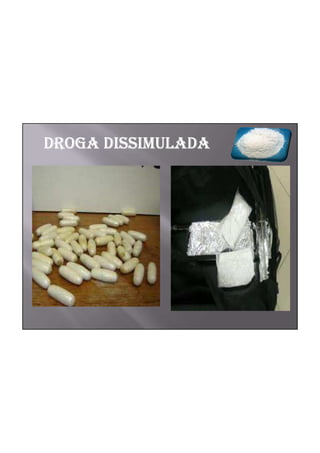 DROGA DISSIMULADA
 