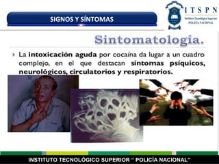 INSTITUTO TECNOLÓGICO SUPERIOR “ POLICÍA NACIONAL”
SIGNOS Y SÍNTOMAS
 