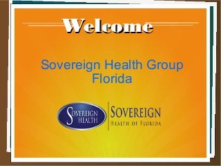 WelcomeWelcome
Sovereign Health Group
Florida
 
