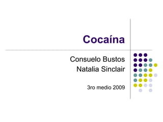 Cocaína Consuelo Bustos Natalia Sinclair 3ro medio 2009 
