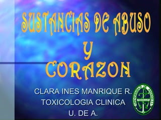 CLARA INES MANRIQUE R.
TOXICOLOGIA CLINICA
U. DE A.

 