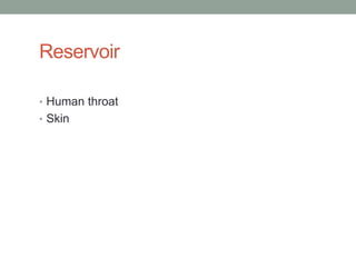 Reservoir

• Human throat
• Skin
 