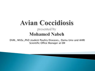 DVM., MVSc.,PhD student Poultry Diseases., Damu Univ and AHRI
Scientific Office Manager at EM
 