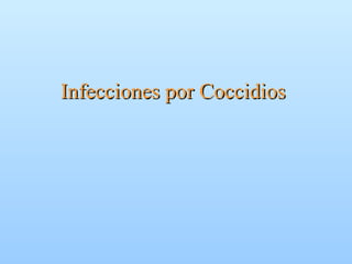 Infecciones porInfecciones por CoccidiosCoccidios
 