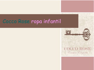 Cocco Rose ropa infantil
 