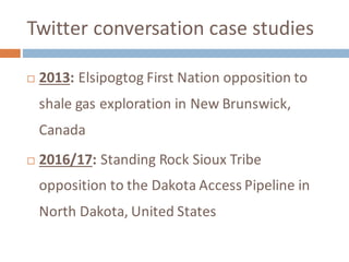 Indigenous Resistances to Extractive Industry as Disruptive Public Participation: The Elsipogtog First Nation and Standing Rock Sioux Slide 3