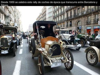 Desde 1959 se celebra este rally de coches de época que transcurre entre Barcelona y Sitges.