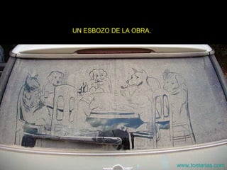 UN ESBOZO DE LA OBRA. www.tonterias.com 