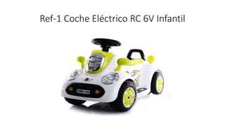 Ref-1 Coche Eléctrico RC 6V Infantil
 