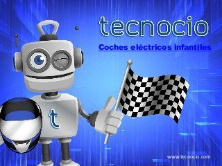 Coches eléctricos infantiles 
www.tecnocio.com 
 