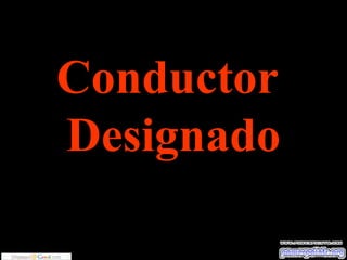 Conductor
Designado
 