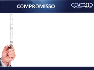 COMPROMISSO
Manter-se em estado de curiosidade constante
Discussões serão bem vindas
Comunicação vertical sempre
Opiniões serão ouvidas e respeitadas
Celulares apenas fora da sala de treinamento
Laptops desligados
Respeitar horários, intervalos, e compromissos com outros participantes
Acreditar no processo. Ele funciona
Acreditar no processo. Ele funciona
Ambiente informal e agradável
Participe! Participe! e Participe!
 