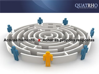 Aconselhamento x Achar as próprias respostas
 