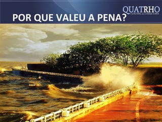 POR QUE VALEU A PENA?
 