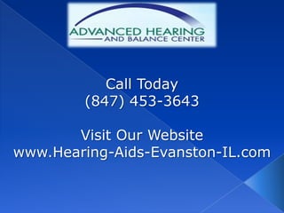 Call Today
        (847) 453-3643

       Visit Our Website
www.Hearing-Aids-Evanston-IL.com
 