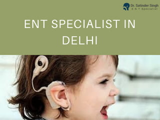 ENT SPECIALIST IN
DELHI
 