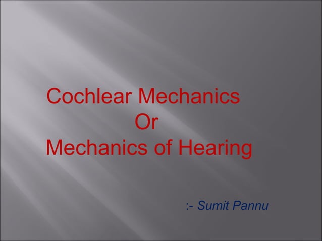 Cochlear mechanics or mechanics of hearing | PPT
