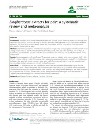 RESEARCH Open Access
Zingiberaceae extracts for pain: a systematic
review and meta-analysis
Shaheen E. Lakhan1*
, Christopher T. Ford1,2
and Deborah Tepper3
Abstract
Background: Members of the family Zingiberaceae including turmeric, ginger, Javanese ginger, and galangal have
been used for centuries in traditional medicine. Preclinical studies of Zingiberaceae extracts have shown analgesic
properties. This study aims to systematically review and meta-analyze whether extracts from Zingiberaceae are
clinically effective hypoalgesic agents.
Methods: Literature was screened from electronic databases using the key words Zingiberaceae AND pain OR visual
analogue score (VAS) to identify randomized trials. From this search, 18 studies were identified, and of these, 8
randomized, double-blinded, placebo-controlled trials were found that measured pain by VAS for inclusion in the
meta-analysis.
Results: Findings indicated significant efficacy of Zingiberaceae extracts in reducing subjective chronic pain (SMD − 0.67;
95 % CI − 1.13 to − 0.21; P = 0.004). A linear dose-effect relationship was apparent between studies (R2
= 0.71). All studies
included in the systematic review reported a good safety profile for extracts, without the renal risks associated with
non-steroidal anti-inflammatory drugs, and with similar effectiveness.
Conclusion: Our findings indicated that Zingiberaceae extracts are clinically effective hypoalgesic agents and the
available data show a better safety profile than non-steroidal anti-inflammatory drugs. However, both non-steroidal
anti-inflammatory drugs and Zingiberaceae have been associated with a heightened bleeding risk, and there have been
no comparator trials of this risk. Further clinical studies are recommended to identify the most effective type of
Zingiberaceae extract and rigorously compare safety, including bleeding risk.
Keywords: VAS, Ginger, Turmeric, Galangal, Curcumin, Curcuma
Background
Turmeric (Curcuma longa), ginger (Zingiber officinale),
Javanese ginger (Curcuma zanthorrhiza), and galangal
(Alpinia galanga), which are members of the family Zin-
giberaceae, have been used for centuries in traditional
medicine [1, 2]. Zingiberaceae have received scientific
interest as dietary anti-inflammatory agents [3, 4], and
pilot human trials have indicated benefits for chronic
diseases including osteoarthritis, rheumatoid arthritis,
and major depressive disorder [5–7]. Commonly pre-
scribed medications for pain, principally non-steroidal
anti-inflammatory drugs (NSAIDs), have side effects
with long-term use [8], leading to calls for safer tools for
the management of chronic pain [9].
Turmeric’s principal bioactive is the polyphenol curcu-
min [10], which can be extracted using organic solvents
[11]. Curcumin has anti-inflammatory properties [12]; its
mechanisms include down-regulation of nuclear factor
(NF)-κB [13] and cyclooxygenase 2 (Cox-2) [14]. Animal
studies have shown antinociceptive effects of oral curcu-
min [15] and indicated the involvement of ATP-sensitive
potassium channels [16]. Pilot human studies of curcumin
have shown promise for improving symptoms of rheuma-
toid arthritis and inflammatory bowel disease [5, 17]. Cur-
cumin is poorly bioavailable and it is likely that its benefits
are mediated via secondary metabolites [18].
The primary anti-inflammatory components of ginger
are gingerol and zingerone [3, 19]; however, other ginger
components also have anti-inflammatory activities
in vivo [20]. Mechanisms of action include modulation
of leukotriene and prostaglandin synthesis, and inhibition
* Correspondence: slakhan@gnif.org
1
Global Neuroscience Initiative Foundation, Los Angeles, California, USA
Full list of author information is available at the end of the article
© 2015 Lakhan et al.; licensee BioMed Central. This is an Open Access article distributed under the terms of the Creative
Commons Attribution License (http://creativecommons.org/licenses/by/4.0), which permits unrestricted use, distribution, and
reproduction in any medium, provided the original work is properly credited. The Creative Commons Public Domain
Dedication waiver (http://creativecommons.org/publicdomain/zero/1.0/) applies to the data made available in this article,
unless otherwise stated.
Lakhan et al. Nutrition Journal (2015) 14:50
DOI 10.1186/s12937-015-0038-8
 