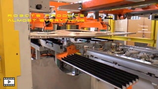 R o b o t s P r o d u c e


almost everything
 