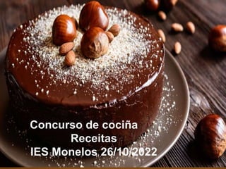 Concurso de cociña
Receitas
IES Monelos 26/10/2022
 
