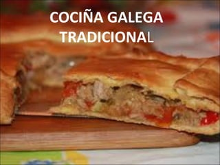 COCIÑA GALEGA
TRADICIONAL
 