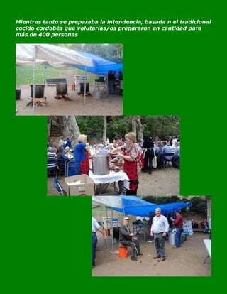 Mientras tanto se preparaba la intendencia, basada n el tradicional
cocido cordobés que volutarias/os prepararon en cantidad para
más de 400 personas
 