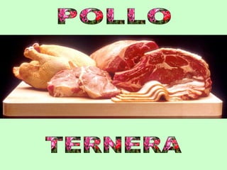 POLLO TERNERA