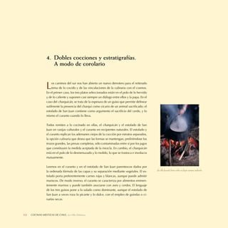 4. Dobles cocciones y estratigrafías.
                     A modo de corolario


                  L    os caminos del sur nos han abierto un nuevo derrotero para el reiterado
                       tema de lo cocido y de las vinculaciones de la culinaria con el cosmos.
                  En el primer caso, los tres platos seleccionados están en el polo de lo hervido
                  y de lo caliente y suponen casi siempre un diálogo entre ellos y la papa. En el
                  caso del charquicán, se trata de la espesura de un guiso que permite delinear
                  sutilmente la presencia del charqui como vicario de un animal sacriﬁcado; el
                  estofado de San Juan contiene como argumento el sacriﬁcio del cerdo, y lo
                  mismo el curanto cuando lo lleva.

                  Todos remiten a lo cocinado en ollas, el charquicán y el estofado de San
                  Juan en vasijas culturales y el curanto en recipientes naturales. El estofado y
                  el curanto replican los ademanes viejos de la cocción por estratos separados,
                  la opción culinaria que desea que las formas se mantengan, preﬁriéndose los
                  trozos grandes, las presas completas, sólo contaminadas entre sí por los jugos
                  que constituyen la medida aceptada de la mezcla. En cambio, el charquicán
                  está en el polo de lo desmenuzado y lo molido, lo que se trastoca e involucra
                  mutuamente.

                  Leemos en el curanto y en el estofado de San Juan parentescos dados por
                  la ordenada fórmula de las capas y su separación mediante vegetales. El es-       La olla fecunda hierve sobre un fogón siempre ardiendo.
                  tofado porta preferentemente carnes rojas y blancas, aunque puede admitir
                  mariscos. De modo inverso, el curanto se caracteriza por alimentos eminen-
                  temente marinos y puede también asociarse con aves y cerdos. El lenguaje
                  de los tres guisos pone a lo salado como dominante, aunque el estofado de
                  San Juan a veces roza lo picante y lo dulce, con el empleo de guindas o ci-
                  ruelas secas.



122   COCINASDELEITOSA,DE CHILE, La Olla Deleitosa
      LA OLLA MESTIZAS Cocinas Mestizas de Chile
 