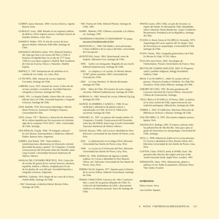 GORRITI, Juana Manuela, 1890. Cocina ecléctica. Aguilar,      - 1981. Poema de Chile, Editorial Planeta, Santiago de       PINEDO, Javier, 2003. Chile, un país de rincones: La
  Buenos Aires.                                                   Chile, 1981.                                                región del Maule. En Revisitando Chile. Identidades,
                                                                                                                              mitos e historias (Sonia Montecino, comp). Cuadernos
GUIRAULT, Louis, 1988. Rituales en las regiones andinas       MARÍN , Roberto, 1997. Chilenos cocinando a la chilena,
                                                                                                                              Bicentenario, Presidencia de las República, Santiago
  de Bolivia y Perú (registro sonoro), Instituto Francés de     s/e, Santiago, 1997.
                                                                                                                              de Chile.
  Estudios Andinos, Lima, Perú.
                                                              “MODISMOS CHILENOS O CHILENISMOS”. En www.
                                                                                                                           PLANELLA, María Teresa & FALABELLA, Fernanda, 1979.
HANISCH, Walter, 1976. El arte de cocinar de Juan               tswysen.cl/modismosabcch.htm
                                                                                                                              Arqueología del curso superior del río Maipo. Tesis
  Ignacio Molina. Ediciones Nihil Mihi, Santiago de
                                                              MONTALDO, C., 1960. Del diablo y otros personajes.              de licenciatura en arqueología, Universidad de Chile,
  Chile.
                                                                Crónica folklórica de la cuenca del Itata. Universidad        Santiago de Chile.
JARAMILLO-ARANGO, Jaime, 1952. Relación histórica               de Concepción.
                                                                                                                           PLATH, Oreste, 1962. Geografía gastronómica de Chile.
   del viaje que hizo a los reynos del Perú y Chile el
                                                              MONTECINO, Sonia, 1984. Quinchamalí, reino de                   En Revista En Viaje, N°343, Mayo.
   botánico D.Hipolito Ruiz en el año de 1777 hasta
                                                                mujeres. Ediciones Cem, Santiago de Chile.
   1788 en cuya época regresó a Madrid. Real Academia                                                                      POULAIN, Jean Pierre, 2002. Sociologies de
   de Ciencias Exactas, Físicas y Naturales, Madrid,          - 1999. Sueño con menguante. Biografía de una machi.           l’alimentation. Presses Universitaires de France, Paris.
   España.                                                        Editorial Sudamericana, Santiago de Chile.
                                                                                                                           RECETAS DE COMIDA MAPUCHE, 2002. En Programa
JIMÉNEZ, P., 1947. Interpretación de símbolos en la           - 2003. La calapurca y el curanto. En Revista Atenea,           salud y pueblos indígenas, Kelogg Foundation,
   comida de Los Andes, s/e, Lima, Perú.                          N°487, primer semestre, 2003. Universidad de                Valdivia, Chile.
                                                                  Concepción, Chile.
LA TÍA PEPA, 1882. Manual de cocina. Imprenta                                                                              RIVAS, P. & OCAMPO C., 2004. El curanto (MS en
   Cervantes, Santiago de Chile.                              - 2003. La Copa Martínez. En Revista Rocinante,                 prensa). (Proyecto Fondecyt 1020616). En Chile País
                                                                  Santiago de Chile.                                          Oceánico. Ocho Libros Editores, Santiago de Chile.
LARRAÍN, Lucía, 1925. Manual de cocina. Colección de
   recetas variadas y económicas. Sociedad Imprenta           - 2004. Mitos de Chile. Diccionario de seres, magias y       SABORES DE CHILE, 1991. Recetas ganadoras del
   Litrográﬁca Universo, Santiago de Chile.                       encantos. Editorial Sudamericana, Santiago de Chile.        Concurso Nacional de Cocina Chilena, Asociación
                                                                                                                              Chilena de Gastronomía, Santiago.
LAWE, 1911. La Negrita Doddy. Nuevo libro de cocina.          MORVAN, H., 1983. Manual de cocina. Editorial Zig-Zag,
  Edición única en Chile, Sociedad Imprenta y Litografía        Santiago de Chile.                                         TAGLE, Blanca & PLANELLA, M.Teresa, 2002. La quinoa
  Universo, Santiago de Chile.                                                                                                en la zona central de Chile, supervivencia de una
                                                              MUÑOZ, M; BARRERA, E &MEZA, I. 1980. El uso
                                                                                                                              tradición prehispana. Editorial Iku, Santiago de Chile.
LENZ, Rodolfo, 1910. Diccionario etimológico. Edición           medicinal y alimenticio de plantas nativas y
   Mario Ferreccio. Seminario Filológico Hispano,               naturalizadas en Chile. M.N.H.N, Publicación               TORRES, J., 2001. El Valdiviano. Ediciones Dirección de
   Universidad de Chile.                                        ocasional, Santiago de Chile.                                Bibliotecas Archivos y Museos, Santiago de Chile.
LEIVA, Arturo, 1977. “Rechazo y absorción de elementos        NARANJO, M., 1997. Las plantas del mundo andino. En          VAN DEN BERG, H, 1995. Diccionario religioso aymara.
    de la cultura española por los araucanos en el primer       Conquista y Comida. Consecuencias del Encuentro              Iquitos, Perú.
    siglo de la conquista (1541-1655)”. (MS), Universidad       entre dos MUNDOS, Janet Long (Coord) Universidad
                                                                                                                           VALENZUELA, Rodrigo, 1981. El sistema culinario entre
    de Chile, Santiago.                                         Nacional Autónoma de México, México.
                                                                                                                              los pehuenches de Alto Bío Bío. Tesis para optar al
LÉVI-STRAUSS, Claude, 1968. “El triángulo culinario”.         OLIVAS, Rosario, 1996. (ed) Cocina e identidad en Perú.         grado de licenciatura en antropología, Universidad de
   En Lévi-Strauss: Estructuralismo y Dialéctica. Editorial      Ediciones Universidad de San Martín de Porres, Lima,         Chile, Santiago.
   Paidos, Buenos Aires, Argentina.                              Perú.
                                                                                                                           VEGA, J., 1998. Inﬂuencias árabes en la cocina peruana.
LOBERA, José Rafael, 1997. “Intercambios y                    - 2001. La alimentación en el antiguo Perú, Ediciones           En Cocina e Identidad en Perú, Rosario Olivas (Ed.).
   transformaciones alimentarias en Venezuela colonial:           Universidad San Martín de Porres, Lima, Perú.               Ediciones Universidad de San Martín de Porres, Lima,
   diversidad de panes y gentes”. En Conquista y Comida.                                                                      Perú.
                                                              - 1998. La cocina en el Virreynato del Perú. Ediciones
   Consecuencias del Encuentro entre dos Mundos, Janet
                                                                  Universidad San Martín de Porres, Lima, Perú.            CLIFTON, Claire, STACEY, Jenny & WARD, Susie. The
   Long (Coord). Universidad Nacional Autónoma de
                                                                                                                              gourmet atlas discover the origins and uses of the
   México, México.                                            OSSIO, M., 1996. Simbolismo de algunas comidas
                                                                                                                              world’s favourite foods. Apple Press, Londres, 1997.
                                                                 andinas. En Cocina e Identidad en Perú (Rosario
MANUAL DEL COCINERO PRÁCTICO, 1914. Colección
                                                                 Olivas, ed.). Ediciones Universidad de San Martín de      WEISMANTEL, Mary, 1993. Alimentación, género y
  de recetas de guisos de las cocinas francesa, alemana,
                                                                 Porres, Lima, Perú.                                          pobreza en los Andes Ecuatorianos. Ediciones Abya-
  española, italiana y chilena, arreglada para el uso
                                                                                                                              Yala, Quito, Ecuador.
  de las dueñas de casa del país. Sociedad Imprenta y         PEREIRA SALAS, Eugenio, 1977. Apuntes para la historia
  Litografía Universo, Valparaíso.                               de la cocina chilena. Editorial Universitaria, Santiago
                                                                 de Chile.
MISTRAL, Gabriela, 1979. Elogio de las cosas de la tierra,
   Andrés Bello, Santiago de Chile.                           PINEDA Y BASCUÑÁN, Francisco de, 1863. Cautiverio
                                                                                                                           ENTREVISTAS
                                                                 feliz y razón de las guerras dilatadas de Chile. En
- 1967. Homenaje a Gabriela Mistral, Revista Orfeo,
                                                                 Colección de historiadores de Chile y documentos          Eloisa Leyton, Arica.
    Santiago de Chile.
                                                                 relativos a la historia nacional, Tomo III, Santiago de
                                                                                                                           Luis Gavilán, Iquique.
                                                                 Chile.




                                                                                                                           V NOTAS Y REFERENCIAS BIBLIOGRÁFICAS                      129
 