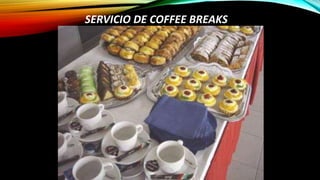 SERVICIO DE COFFEE BREAKS
 