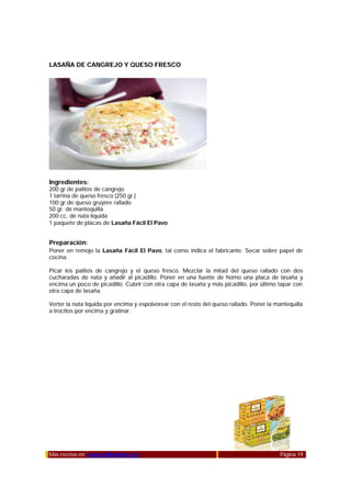 LASAÑA DE CANGREJO Y QUESO FRESCO




Ingredientes:
200 gr.de palitos de cangrejo
1 tarrina de queso fresco (250 gr.)
100 ...